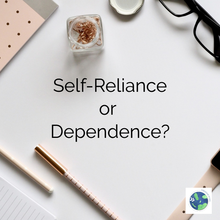 self-reliance or dependence?