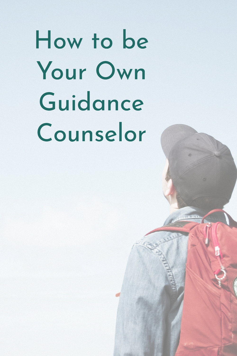 How To Be Your Own Guidance Counselor