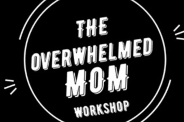 The Overwhelmed Mom Workshop