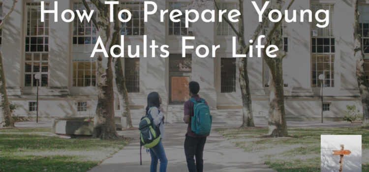 How to Prepare your young adults for life