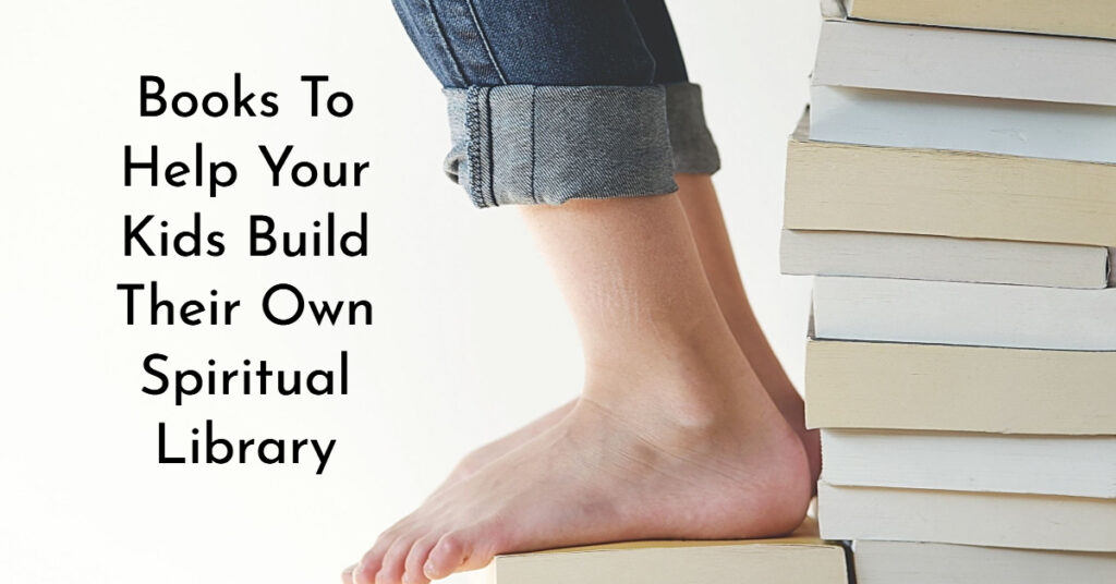 Books to build your teen's spiritual library