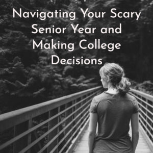 Navigating Senior Year and Making College Decisions