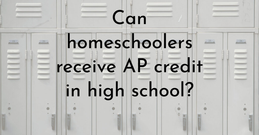 Can homeschoolers receive AP credit in high school?