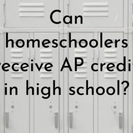 Can homeschoolers receive AP credit in high school?