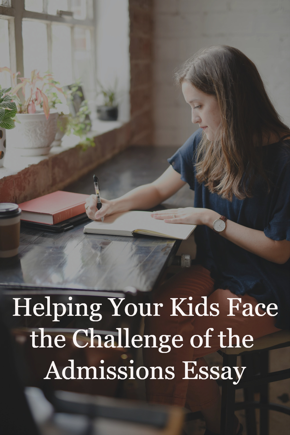 Helping Your Teens Face The Challenge of the Admissions Essay